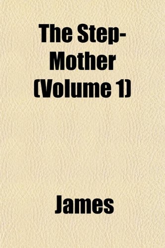 The step-mother; a tale (9781153245593) by James, George Payne Rainsford