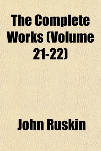 The Complete Works (Volume 21-22) (9781153246835) by Ruskin, John