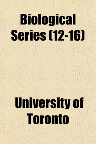 Biological Series (12-16) (9781153247030) by Toronto, University Of