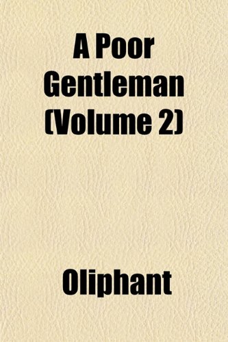 A Poor Gentleman (Volume 2) (9781153248853) by Oliphant