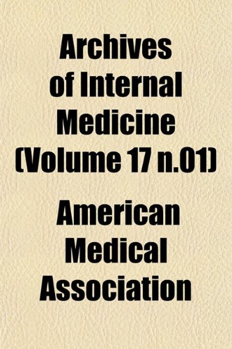 Archives of Internal Medicine (Volume 17 n.01) (9781153253154) by Association, American Medical