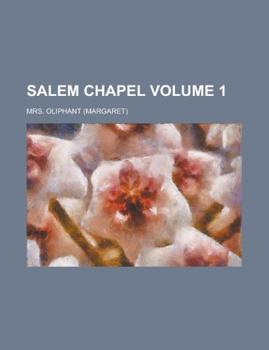 Salem Chapel (Volume 1) (9781153254700) by Oliphant, Margaret Wilson