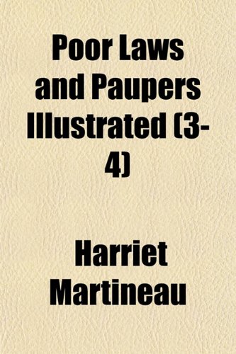 Poor Laws and Paupers Illustrated (3-4) (9781153255080) by Martineau, Harriet