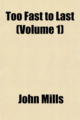 Too Fast to Last (Volume 1) (9781153256414) by Mills, John