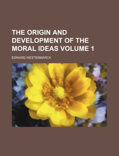 The origin and development of the moral ideas Volume 1 (9781153258678) by Westermarck, Edward