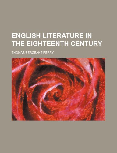 English literature in the eighteenth century (9781153261111) by Perry, Thomas Sergeant