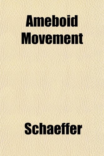 Ameboid Movement (9781153268882) by Schaeffer