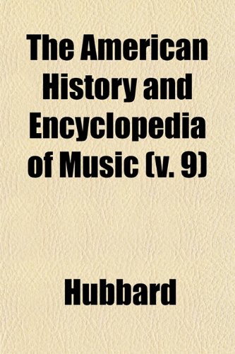 The American History and Encyclopedia of Music (v. 9) (9781153272261) by Hubbard