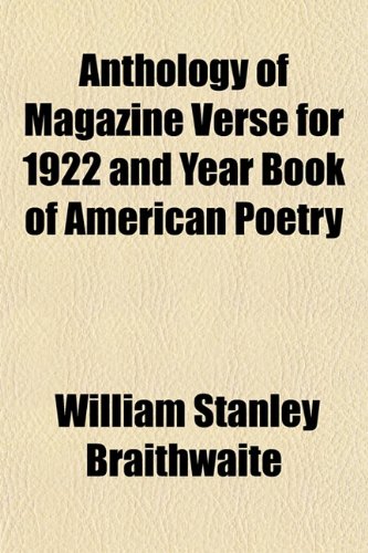 Anthology of Magazine Verse for 1922 and Year Book of American Poetry (9781153287173) by Braithwaite, William Stanley