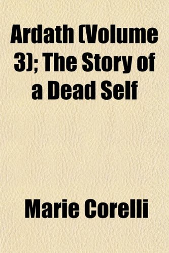 Ardath (Volume 3); The Story of a Dead Self (9781153292986) by Corelli, Marie