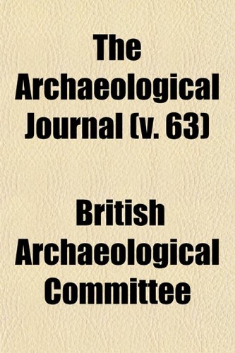 The Archaeological Journal (v. 63) (9781153295567) by Committee, British Archaeological