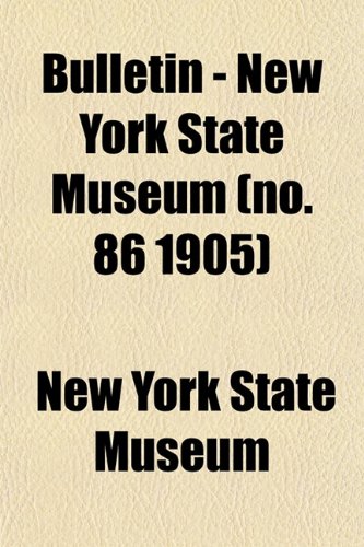 Bulletin - New York State Museum (no. 86 1905) (9781153308670) by Museum, New York State