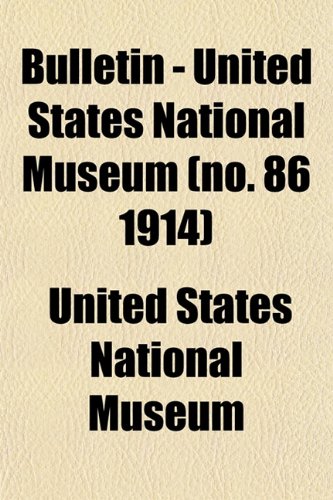 Bulletin - United States National Museum (no. 86 1914) (9781153309530) by Museum, United States National