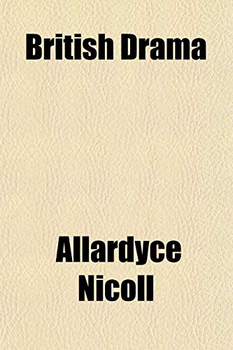 British Drama (9781153309905) by Nicoll, Allardyce
