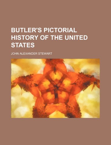 Butler's pictorial history of the United States (9781153312363) by Stewart, John Alexander