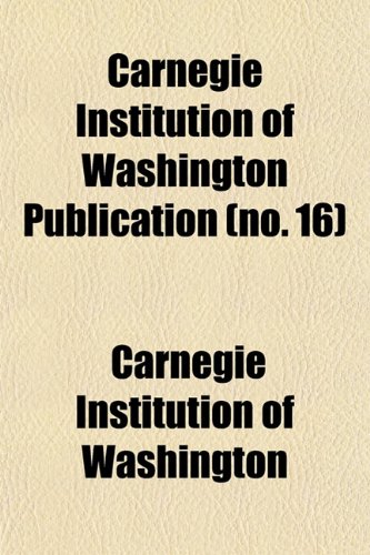 Carnegie Institution of Washington publication Volume No.No. 81-84 (9781153315029) by Washington, Carnegie Institution Of