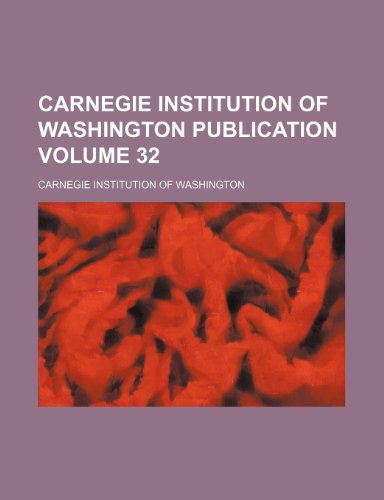 Carnegie Institution of Washington publication Volume 32 (9781153316194) by Washington, Carnegie Institution Of