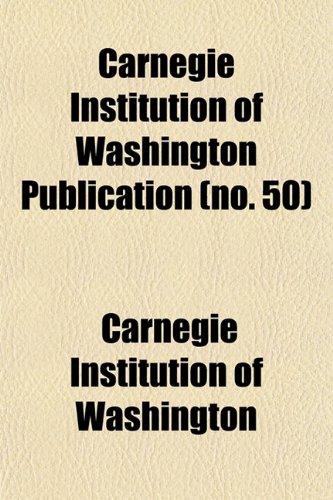 Carnegie Institution of Washington publication Volume 124 (9781153316217) by Washington, Carnegie Institution Of