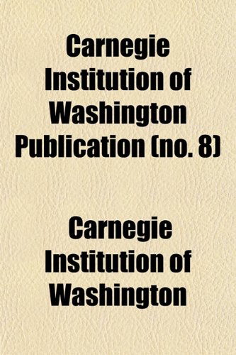 Carnegie Institution of Washington publication Volume 146 (9781153317252) by Washington, Carnegie Institution Of