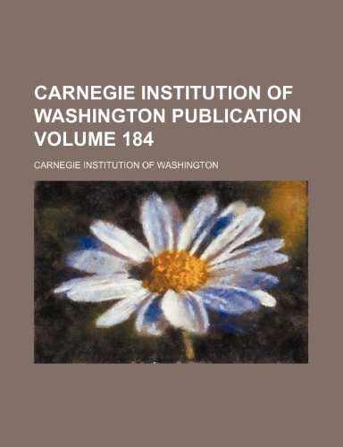 Carnegie Institution of Washington publication Volume 184 (9781153317917) by Washington, Carnegie Institution Of