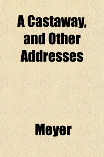 A Castaway, and Other Addresses (9781153321860) by Meyer