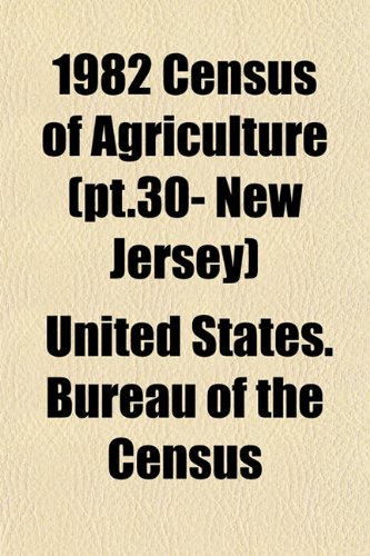 1982 Census of Agriculture (pt.30- New Jersey) (9781153325530) by Census, United States. Bureau Of The
