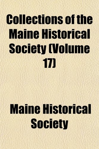 Collections of the Maine Historical Society (Volume 17) (9781153329019) by Society, Maine Historical