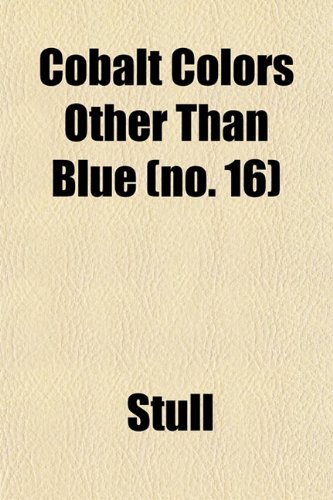 Cobalt Colors Other Than Blue (no. 16) (9781153329729) by Stull