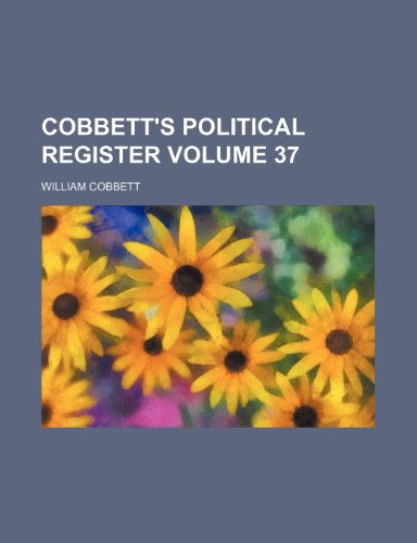 Cobbett's political register Volume 37 (9781153329767) by Cobbett, William