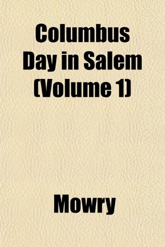 Columbus Day in Salem (Volume 1) (9781153330541) by Mowry