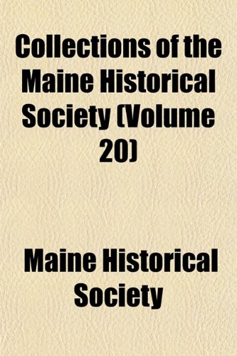 Collections of the Maine Historical Society (Volume 20) (9781153331081) by Society, Maine Historical