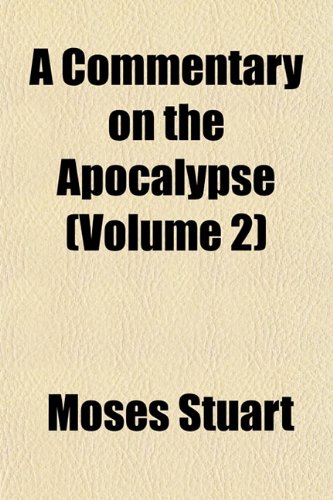 A Commentary on the Apocalypse (Volume 2) (9781153331210) by Stuart, Moses