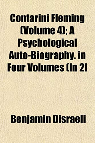 Contarini Fleming (Volume 4); A Psychological Auto-Biography. in Four Volumes (In 2] (9781153333115) by Disraeli, Benjamin