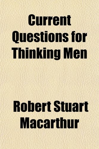 Current Questions for Thinking Men (9781153334266) by Macarthur, Robert Stuart