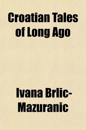 Beispielbild fr Croatian Tales of Long Ago zum Verkauf von HALCYON BOOKS