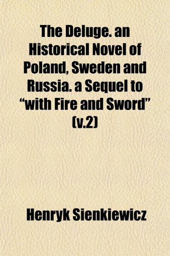 The Deluge. an Historical Novel of Poland, Sweden and Russia. a Sequel to "with Fire and Sword" (v.2) (9781153339360) by Sienkiewicz, Henryk