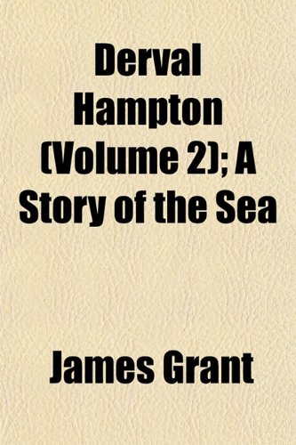 Derval Hampton (Volume 2); A Story of the Sea (9781153339995) by Grant, James