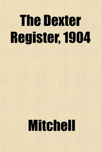 The Dexter Register, 1904 (9781153342742) by Mitchell