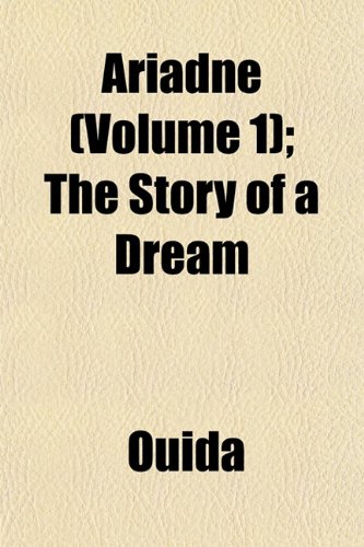 AriadnÃª (Volume 1); The Story of a Dream (9781153349987) by Ouida
