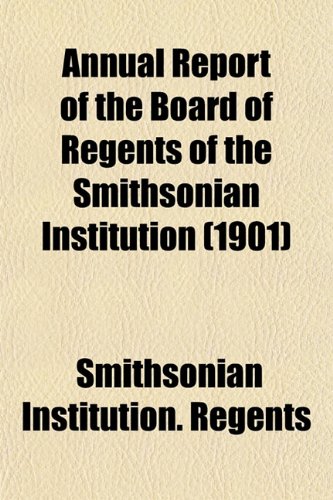 9781153354844: Annual Report of the Board of Regents of the Smithsonian Institution (1901)