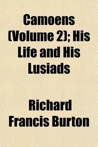 Camoens (Volume 2); His Life and His Lusiads (9781153361002) by Burton, Richard Francis