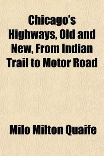 9781153363396: Chicago's Highways, Old and New, From Indian Trail to Motor Road