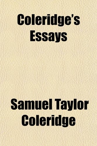 Coleridge's Essays (9781153364669) by Coleridge, Samuel Taylor