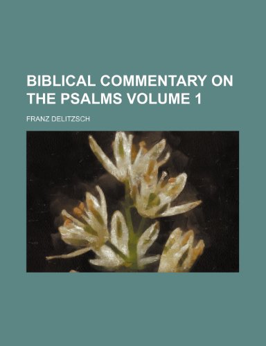 Biblical commentary on the Psalms Volume 1 (9781153367912) by Delitzsch, Franz