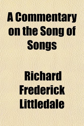 A Commentary on the Song of Songs (9781153367943) by Littledale, Richard Frederick