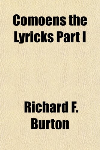 Comoens the Lyricks Part I (9781153368674) by Burton, Richard F.