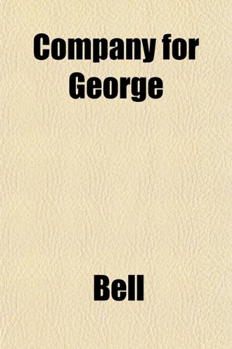 Company for George (9781153368797) by Bell