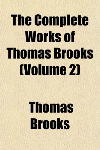 The Complete Works of Thomas Brooks (Volume 2) (9781153369794) by Brooks, Thomas