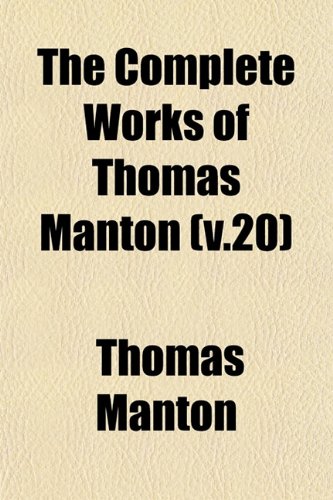 The Complete Works of Thomas Manton (v.20) (9781153370110) by Manton, Thomas