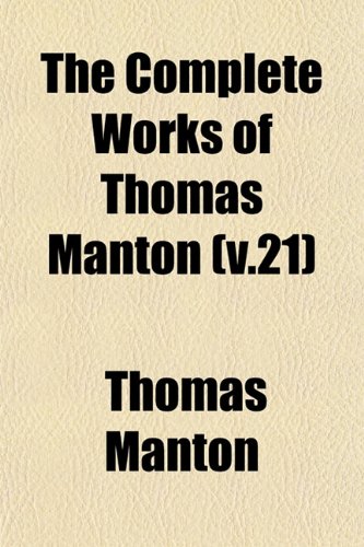 The Complete Works of Thomas Manton (v.21) (9781153370134) by Manton, Thomas